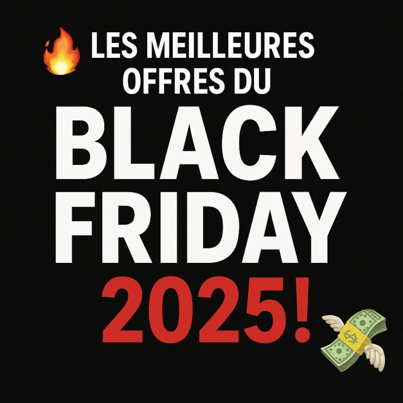 🔥Les Meilleures Offres du BLACK FRIDAY 2025 ! 💸